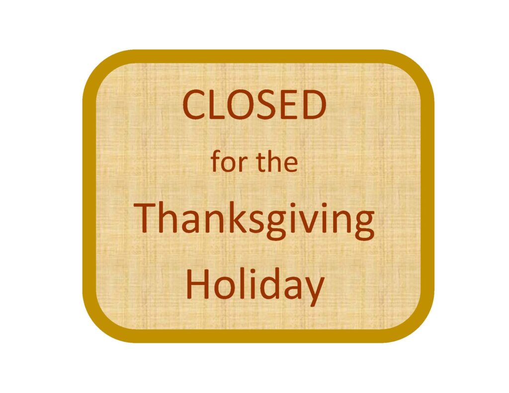 "CLOSED for the Thanksgiving Holiday"